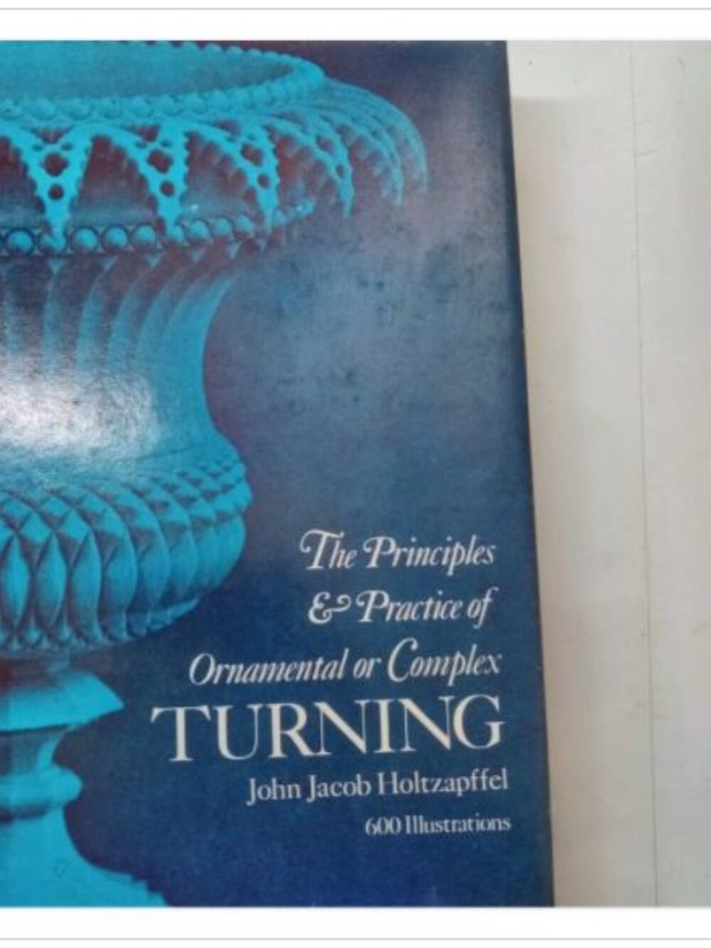 The Principles & Practice of Ornamental or Complex Turning Dover 1973 PB